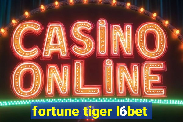 fortune tiger l6bet